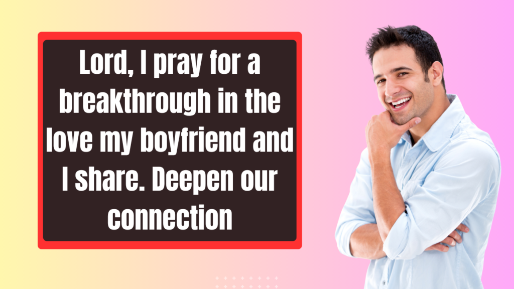Powerful Prayers for My Boyfriend for Breakthrough in Every Area of Life