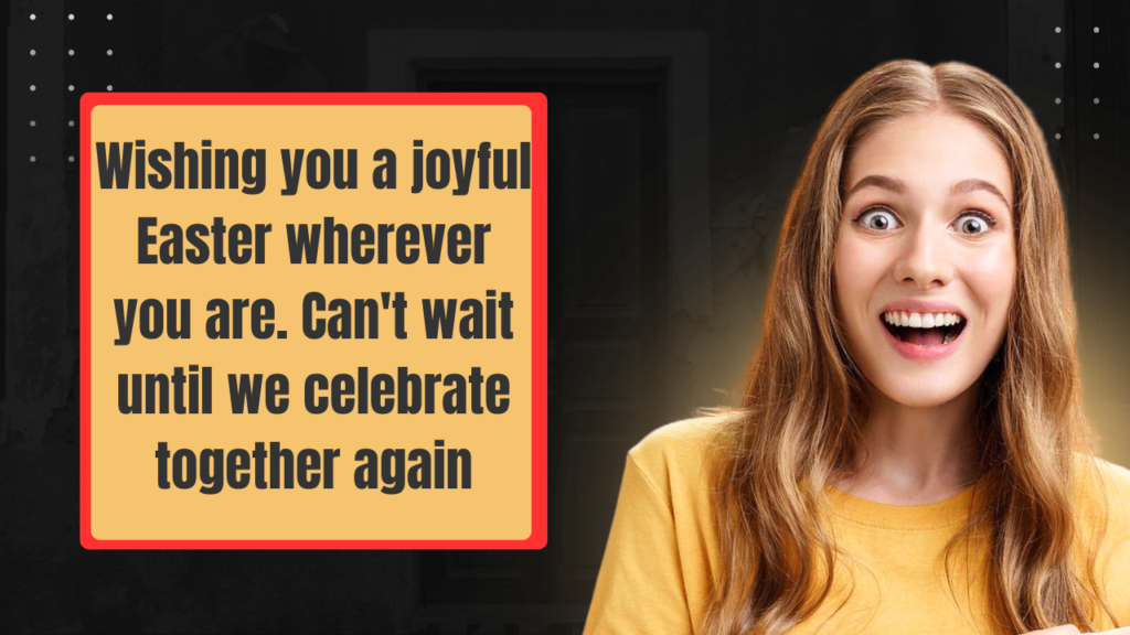 Heartfelt Easter Wishes to Spread Joy and Love to Family & Friends