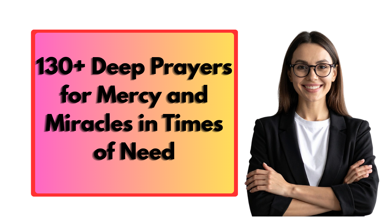 130+ Deep Prayers for Mercy and Miracles in Times of Need