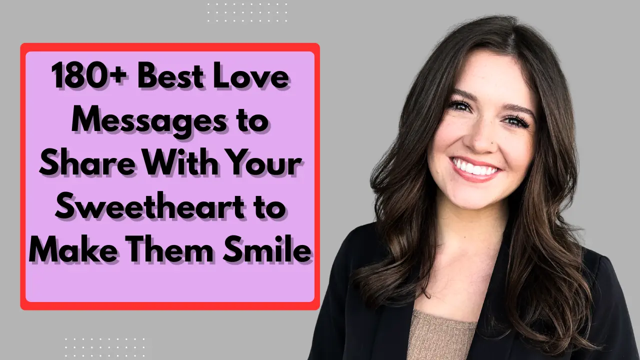 180+ Best Love Messages to Share With Your Sweetheart to Make Them Smile