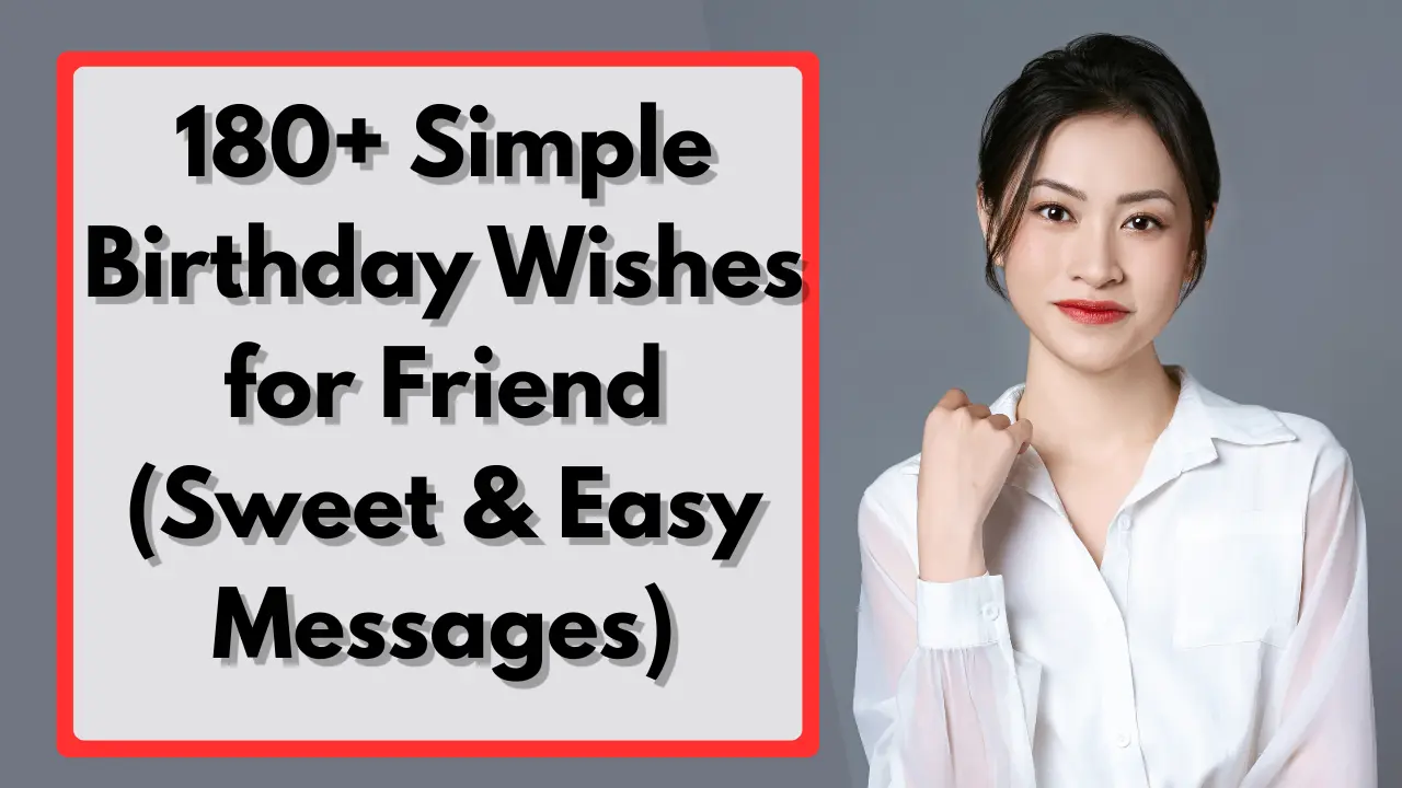 180+ Simple Birthday Wishes for Friend (Sweet & Easy Messages)