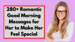 280+ Romantic Good Morning Messages for Her to Make Her Feel Special