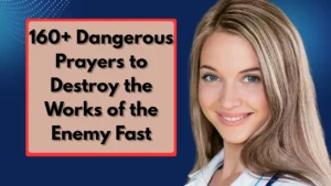 160+ Dangerous Prayers to Destroy the Works of the Enemy Fast