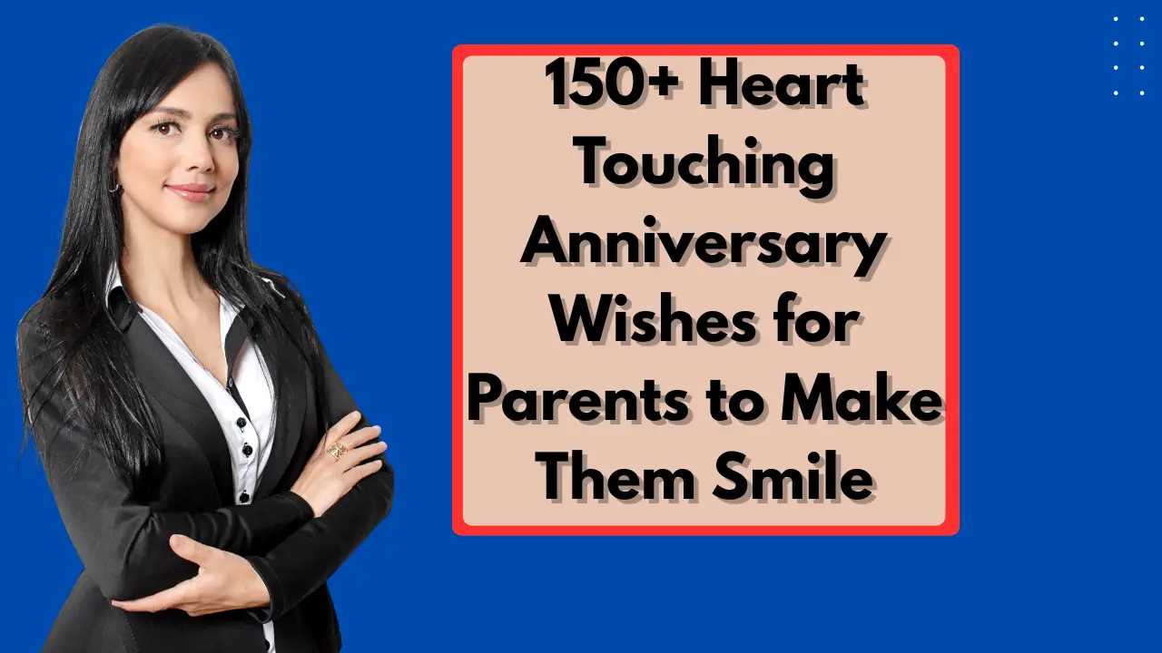 150+ Heart Touching Anniversary Wishes for Parents to Make Them Smile