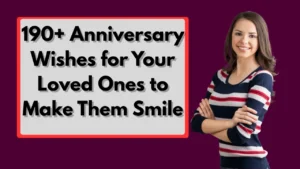 190+ Anniversary Wishes for Your Loved Ones to Make Them Smile