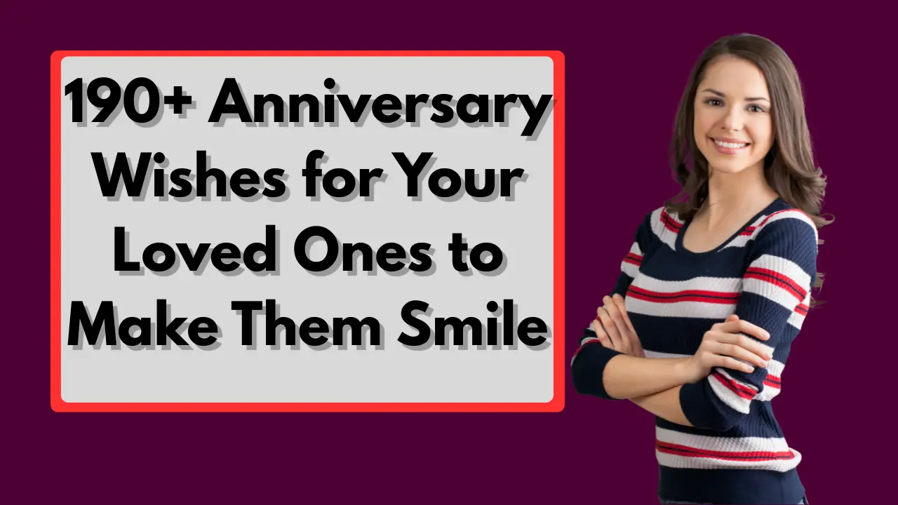 190+ Anniversary Wishes for Your Loved Ones to Make Them Smile