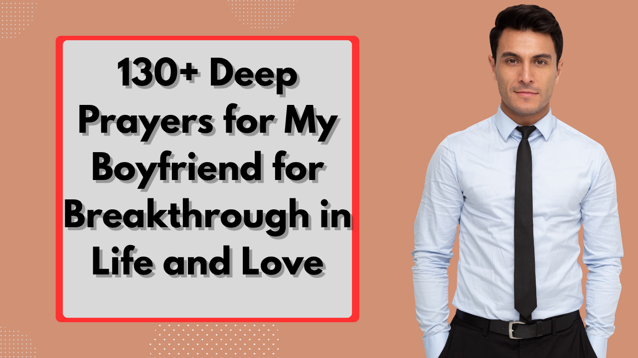 130+ Deep Prayers for My Boyfriend for Breakthrough in Life and Love