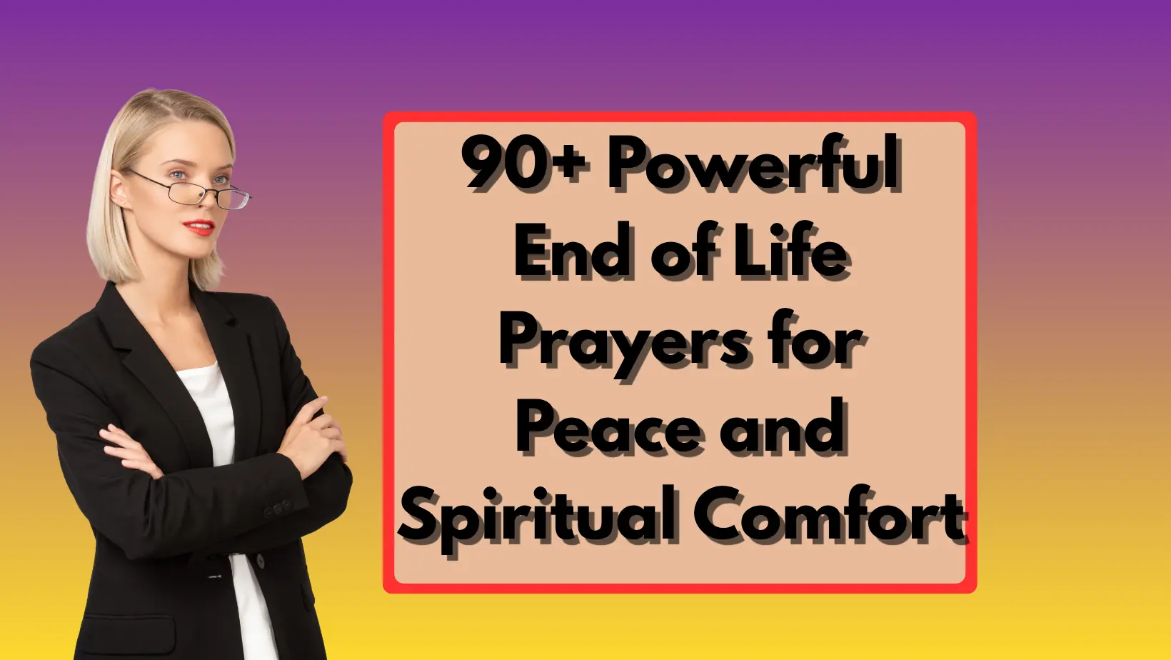90+ Powerful End of Life Prayers for Peace and Spiritual Comfort