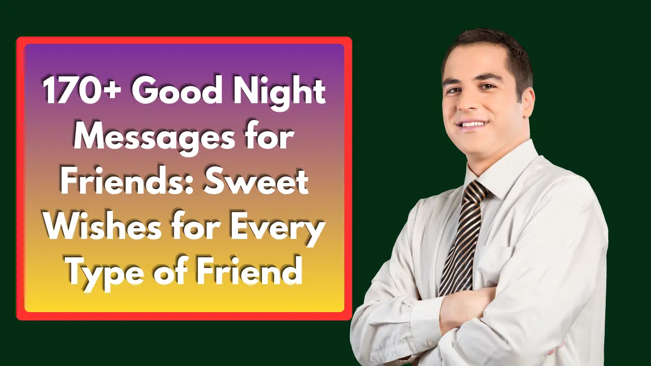 170+ Good Night Messages for Friends: Sweet Wishes for Every Type of Friend