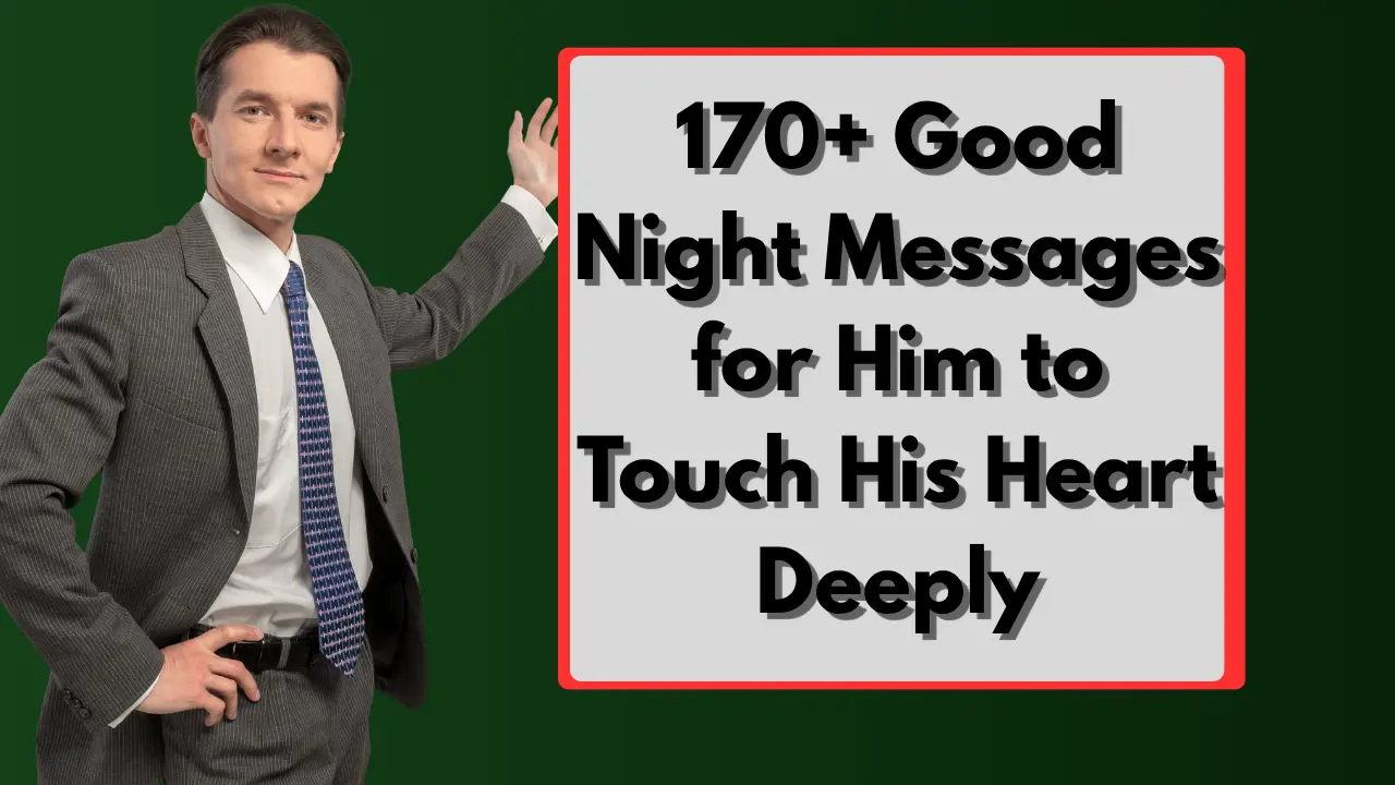 170+ Good Night Messages for Him to Touch His Heart Deeply