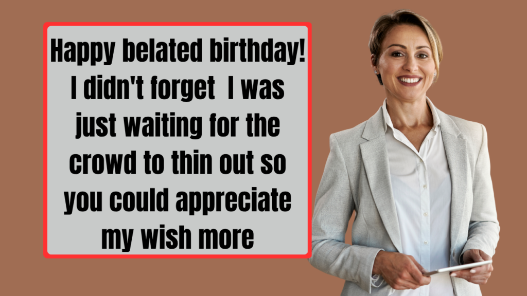 Funny Belated Birthday Wishes for Girlfriend or Wife