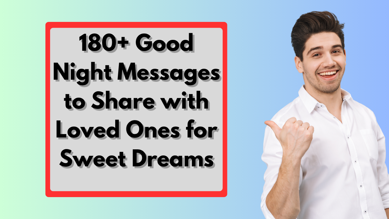 180+ Good Night Messages to Share with Loved Ones for Sweet Dreams