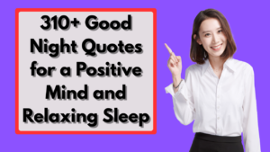 310+ Good Night Quotes for a Positive Mind and Relaxing Sleep