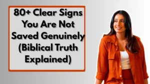 80+ Clear Signs You Are Not Saved Genuinely (Biblical Truth Explained)