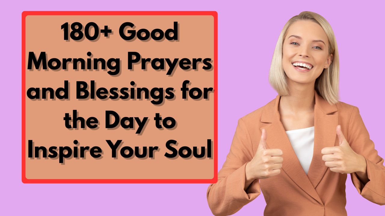 180+ Good Morning Prayers and Blessings for the Day to Inspire Your Soul