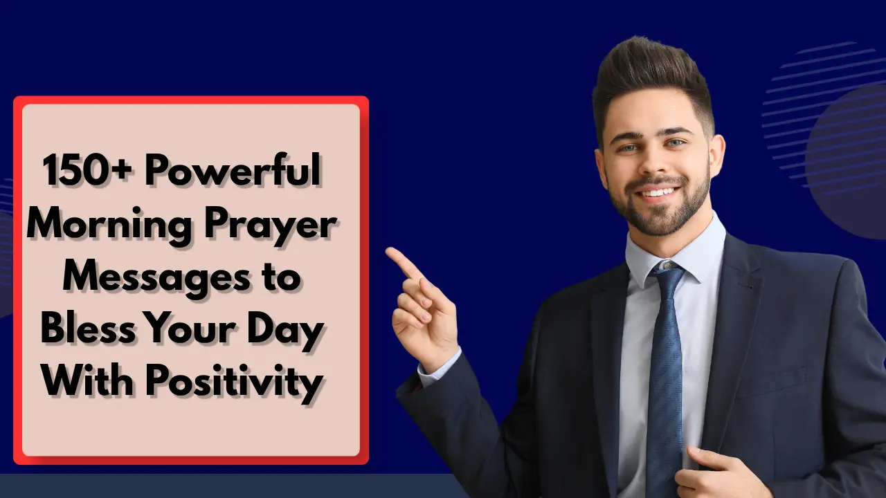 150+ Powerful Morning Prayer Messages to Bless Your Day With Positivity