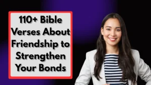 110+ Bible Verses About Friendship to Strengthen Your Bonds