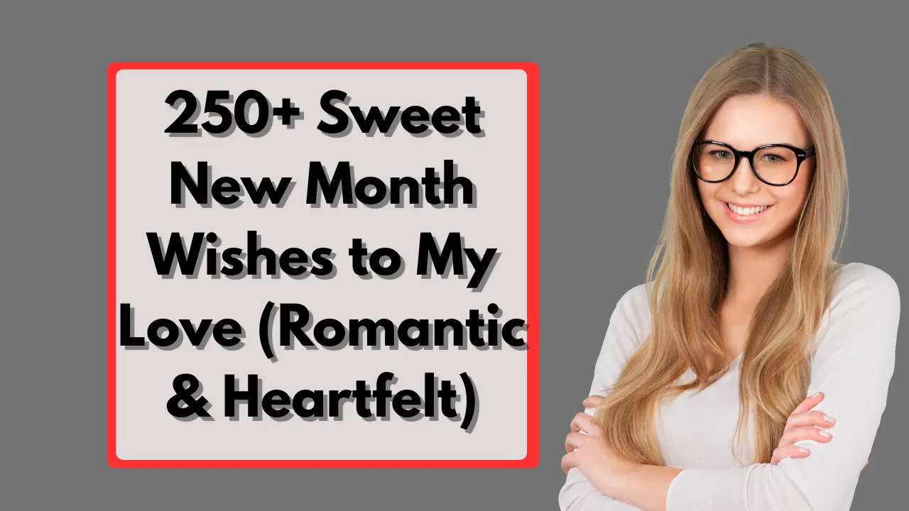 250+ Sweet New Month Wishes to My Love (Romantic & Heartfelt)