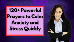 120+ Powerful Prayers to Calm Anxiety and Stress Quickly