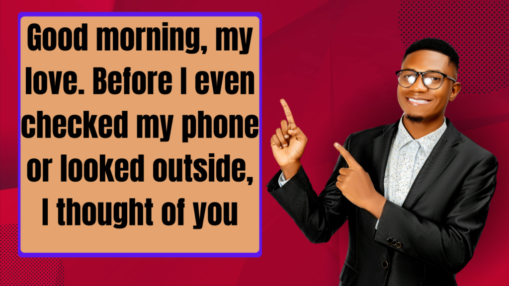 Inspirational Long Good Morning Messages for Girlfriend to Start Her Day Right