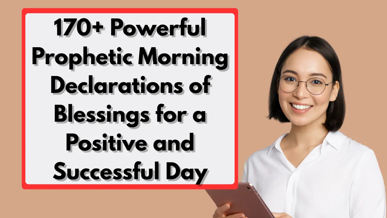 170+ Powerful Prophetic Morning Declarations of Blessings for a Positive and Successful Day