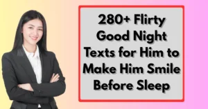 280+ Flirty Good Night Texts for Him to Make Him Smile Before Sleep