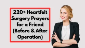 220+ Heartfelt Surgery Prayers for a Friend (Before & After Operation)