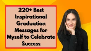 220+ Best Inspirational Graduation Messages for Myself to Celebrate Success