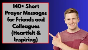140+ Short Prayer Messages for Friends and Colleagues (Heartfelt & Inspiring)
