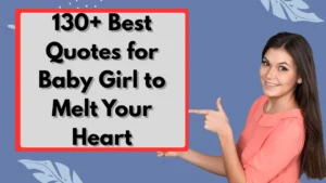 130+ Best Quotes for Baby Girl to Melt Your Heart