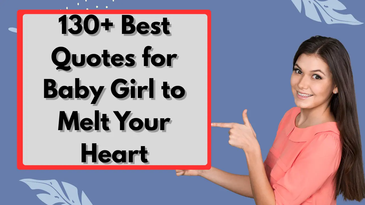 130+ Best Quotes for Baby Girl to Melt Your Heart