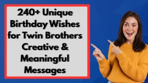 240+ Unique Birthday Wishes for Twin Brothers Creative & Meaningful Messages