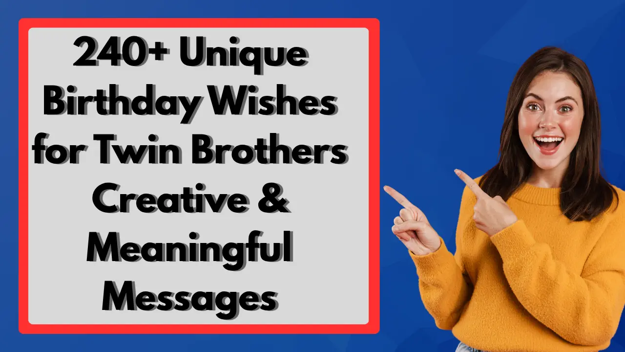 240+ Unique Birthday Wishes for Twin Brothers Creative & Meaningful Messages