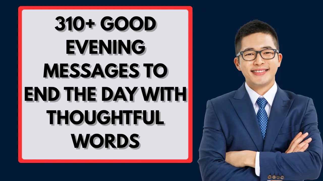 310+ Good Evening Messages to End the Day with Thoughtful Words