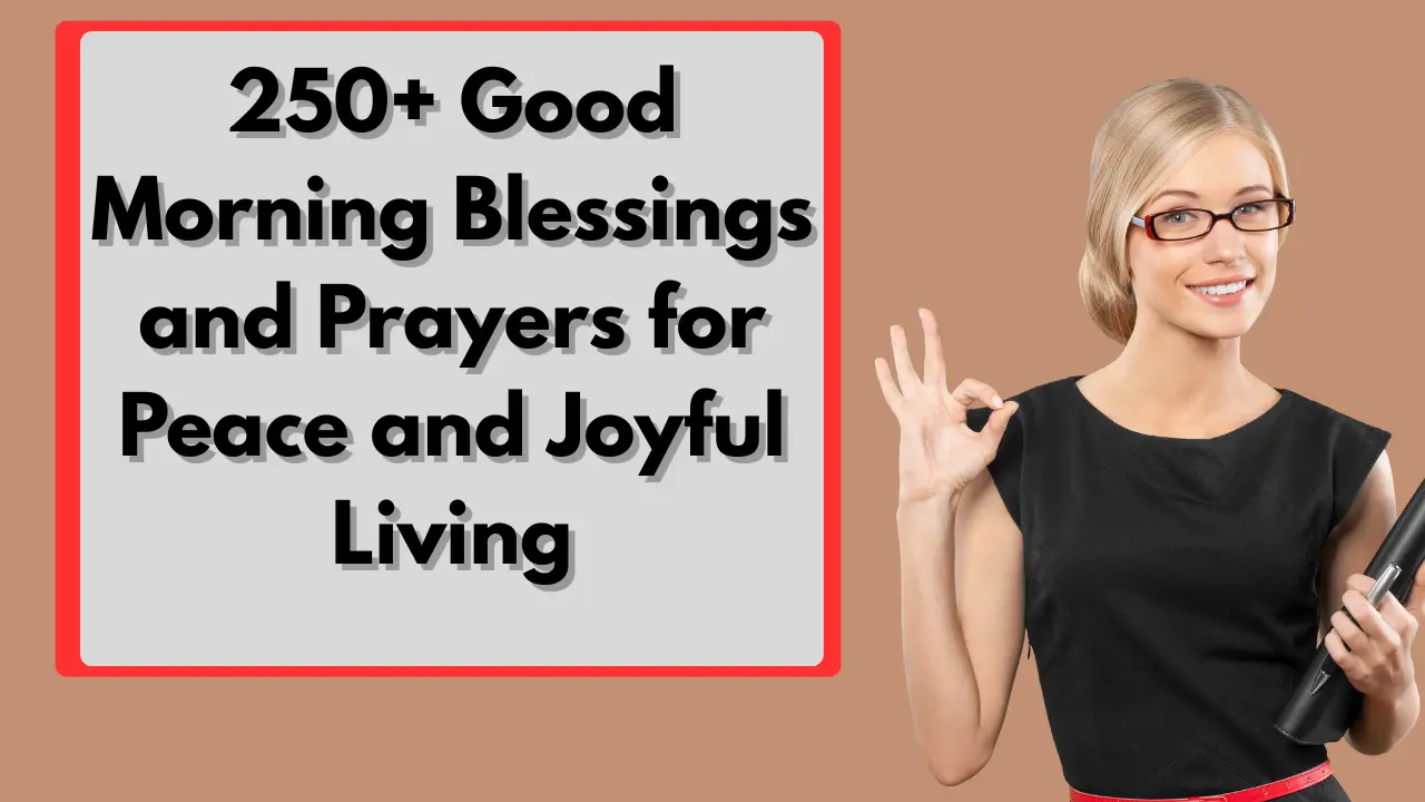 250+ Good Morning Blessings and Prayers for Peace and Joyful Living