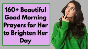 160+ Beautiful Good Morning Prayers for Her to Brighten Her Day