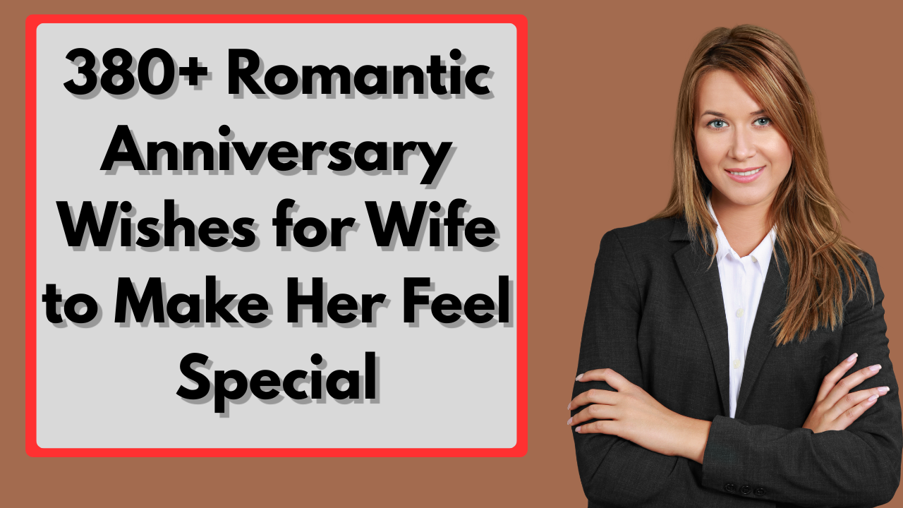 380+ Romantic Anniversary Wishes for Wife to Make Her Feel Special